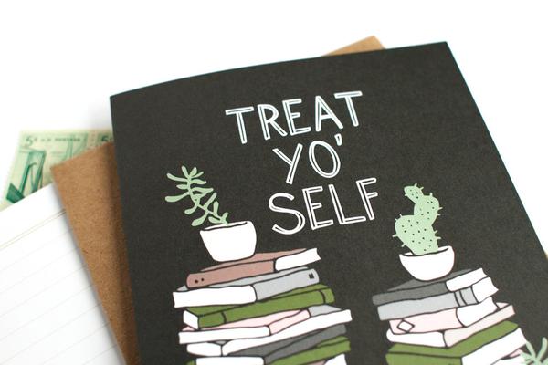 Treat Yo' Self Card